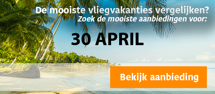 last-minute-vliegvakantie-30-4-2025