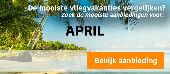 last-minute-vliegvakantie-april 2023