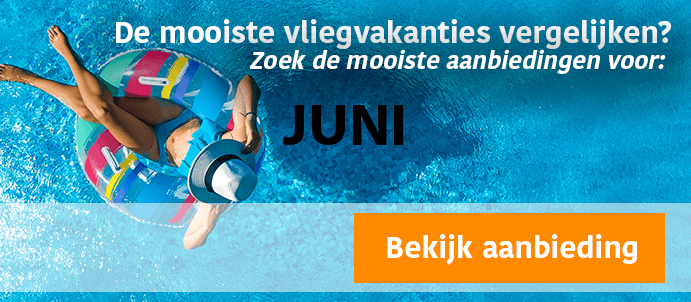 last-minute-vliegvakantie-juni 2024